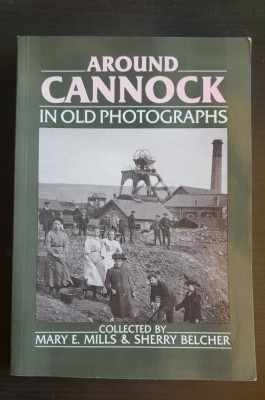 Around CANNOCK In Old Photographs - Mary R. Mills &amp;amp; Sherry Belcher foto