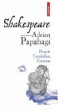 Shakespeare interpretat de Adrian Papahagi Pericle Cymbeline Furtuna