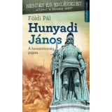 Hunyadi J&aacute;nos - A kereszt&eacute;nys&eacute;g pajzsa - F&ouml;ldi P&aacute;l