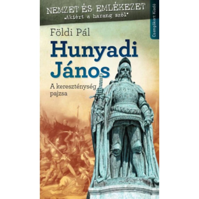 Hunyadi J&aacute;nos - A kereszt&eacute;nys&eacute;g pajzsa - F&ouml;ldi P&aacute;l