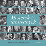 Mesterek &eacute;s tan&iacute;tv&aacute;nyok - Kom&aacute;r Istv&aacute;n