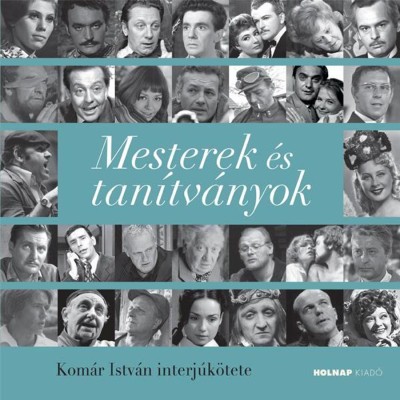 Mesterek &amp;eacute;s tan&amp;iacute;tv&amp;aacute;nyok - Kom&amp;aacute;r Istv&amp;aacute;n foto