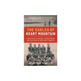 The Eagles of Heart Mountain: A True Story of Football, Incarceration, and Resistance in World War II America