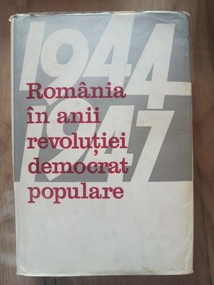 1944-1947 Romania in anii revolutiei democrat populare- Gheorghe Zaharia, Ion Alexandrescu