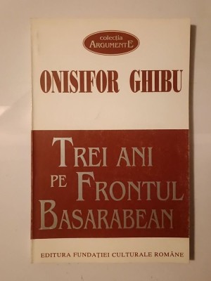 Onisifor Ghibu - Trei ani pe frontul basarabean: bilanțul unei activități foto