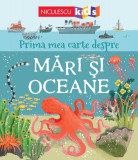 Cumpara ieftin Prima mea carte despre MĂRI și OCEANE, Niculescu