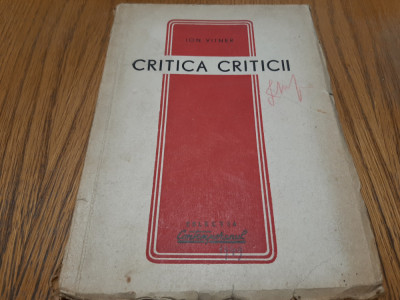 CRITICA CRITICII - Ion Vitner- Colectia Contemporanul, 1949, 135 p. foto