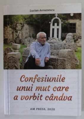 CONFESIUNILE UNUI MUT CARE A VORBIT CANDVA de LUCIAN AVRAMESCU , 2020 foto