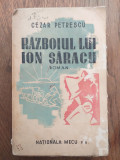 Cezar Petrescu - Razboiul lui Ion Saracu - Prima Ed. 1945