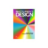 Palette Perfect. Design: Striking Colour Combinations That Work