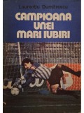 Laurentiu Dumitrescu - Campioana unei mari iubiri (Editia: 1991)