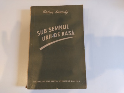 Sub semnul urii de rasă. Stetson Kennedy. Carte despre rasisim foto