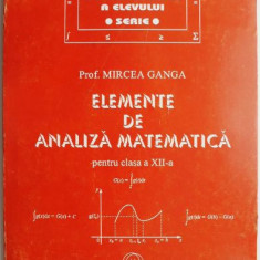 Elemente de analiza matematica pentru clasa a XII-a – Mircea Ganga