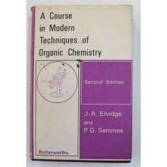 A COURSE IN MODERN TECHNIQUES OF ORGANIC CHEMISTRY by J.A ELVIDGE and P.G. SAMMES , 1966