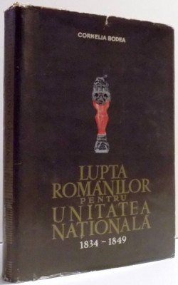LUPTA ROMANILOR PENTRU UNITATEA NATIONALA 1834-1849 de CORNELIA BODEA , 1967 foto