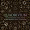 Quadrivium: The Four Classical Liberal Arts of Number, Geometry, Music, &amp; Cosmology