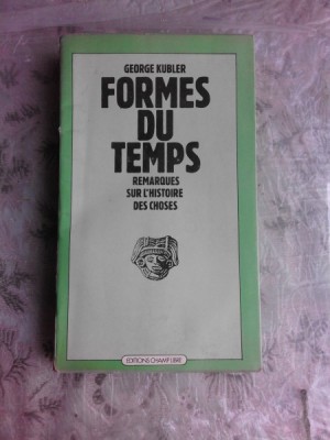 FORMES DU TEMPS - GEORGE KUBLER (CARTE IN LIMBA FRANCEZA) foto