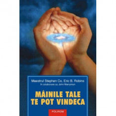 Miinile tale te pot vindeca - Stephen Co, Eric B. Robins, John Merryman