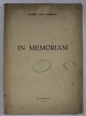 IN MEMORIAM , versuri de FLORICA IORGA - CHIRESCU ( FIICA LUI N. IORGA ), 1945 foto