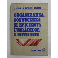 ORGANIZAREA , CONDUCEREA SI EFICIENTA LUCRARILOR DE IMBUNATATIRI FUNCIARE de C. NICOLAU ..O . BARSAN , 1979