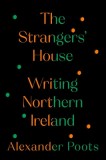 The Strangers&#039; House: Writing Northern Ireland