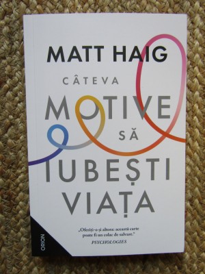 Matt Haig - Cateva motive sa iubesti viata foto