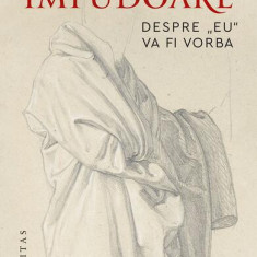 Impudoare - Paperback brosat - Gabriel Liiceanu - Humanitas