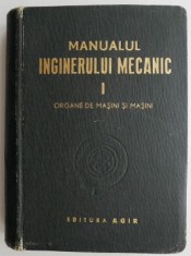 Manualul inginerului mecanic. Organe de masini si masini. volumul I