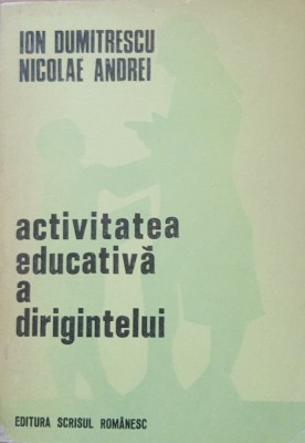 ION DUMITRESCU, NICOLAE ANDREI - ACTIVITATEA EDUCATIVA A DIRIGINTELUI foto