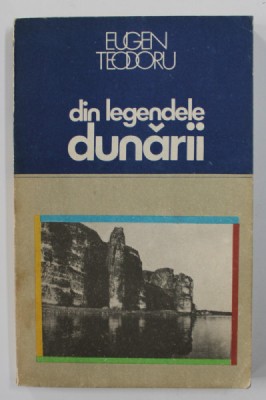 DIN LEGENDELE DUNARII de EUGEN TEODORU , 1982 foto