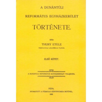 A Dun&amp;aacute;nt&amp;uacute;li Reform&amp;aacute;tus Egyh&amp;aacute;zker&amp;uuml;let t&amp;ouml;rt&amp;eacute;nete I. - Thury Etele foto
