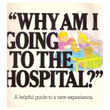 Claire Ciliotta, Carole Livingston - Why am I going to the hospital? A helpful guide to a new experience - 137268
