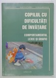 COPILUL CU DIFICULTATI DE INVATARE , COMPORTAMENTUL LEXIC SI GRAFIC de GABRIELA RAUS ...VASILICA BOTEZATU , 2006
