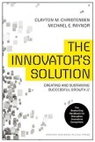 The Innovator&#039;s Solution: Creating and Sustaining Successful Growth