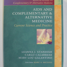 AIDS AND COMPLEMENTARY and ALTERNATIVE MEDICINE - CURRENT SCIENCE AND PRACTICE by LEANNA J. STANDISH ...MARY LOU GALANTINO , 2002