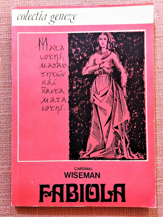 Fabiola sau Biserica din catacombe. Editura Libra, 1991 - Cardinal Wiseman