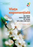 Viata exponentiala. Nu irosi 100% din timp pe doar 10% din cine esti! - Niculescu