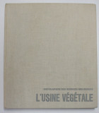 ENCYCLOPEDIE DES SCIENCES BIOLOGIQUES III . - L &#039;USINE VEGETALE , 1961