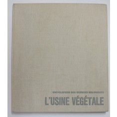 ENCYCLOPEDIE DES SCIENCES BIOLOGIQUES III . - L &#039;USINE VEGETALE , 1961