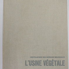 ENCYCLOPEDIE DES SCIENCES BIOLOGIQUES III . - L 'USINE VEGETALE , 1961