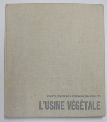 ENCYCLOPEDIE DES SCIENCES BIOLOGIQUES III . - L &amp;#039;USINE VEGETALE , 1961 foto