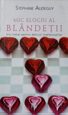 MIC ELOGIU AL BLANDETII. MIC TRATAT PENTRU DELICIUL INTELECTUALILOR-STEPHANE AUDEGUY-236510 foto