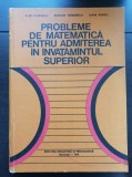 Probleme de matematică pentru admiterea &icirc;n &icirc;nvățăm&acirc;ntul superior - Ilie Iliescu, Bucur Ionescu