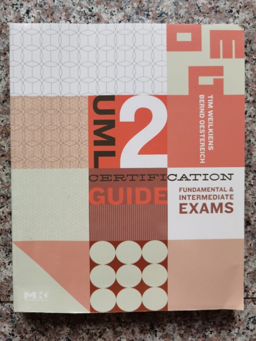 Uml 2 Certification Guide - Fundamental And Intermediate Exam - Tim Weilkiens, Bernd Oestereich , B718