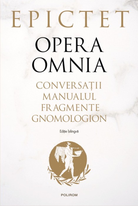 Opera omnia. Conversații. Manualul. Fragmente. Gnomologion - Epictet (editie bilingva)