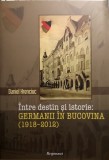 Intre destin si istorie: GERMANII IN BUCOVINA (1918-2012)