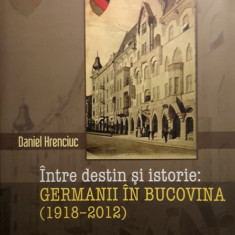Intre destin si istorie: GERMANII IN BUCOVINA (1918-2012)