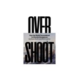 Overshoot: How the World Surrendered to Climate Breakdown