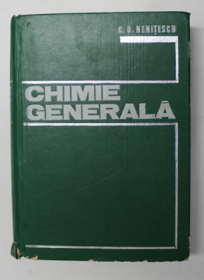 CHIMIE GENERALA de C.D. NENITESCU,1972 foto