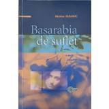 BASARABIA DE SUFLET-NICOLAE BUSUIOC-243117